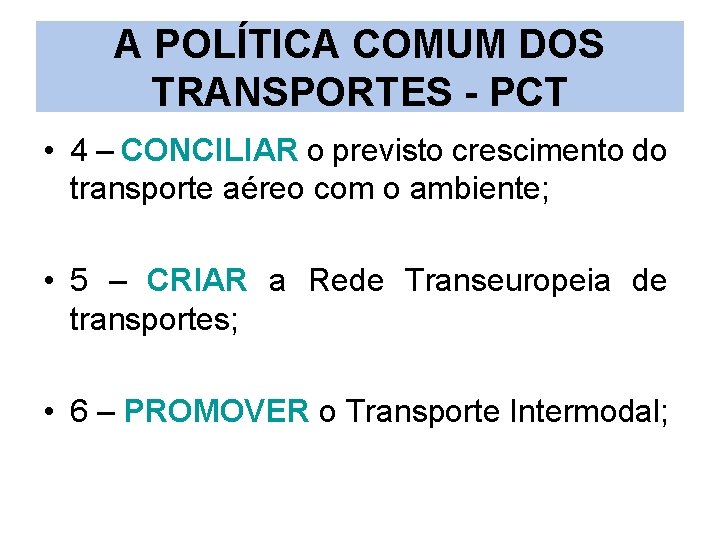 A POLÍTICA COMUM DOS TRANSPORTES - PCT • 4 – CONCILIAR o previsto crescimento