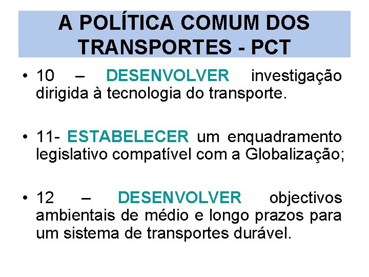 A POLÍTICA COMUM DOS TRANSPORTES - PCT • 10 – DESENVOLVER investigação dirigida à