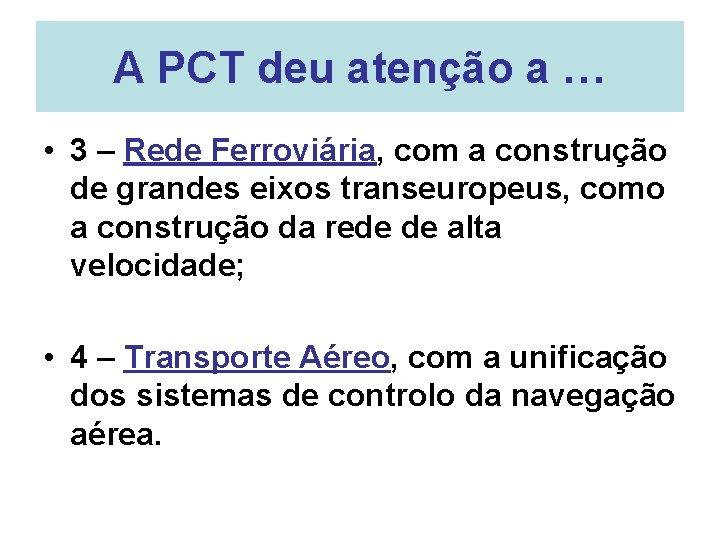 A PCT deu atenção a … • 3 – Rede Ferroviária, com a construção