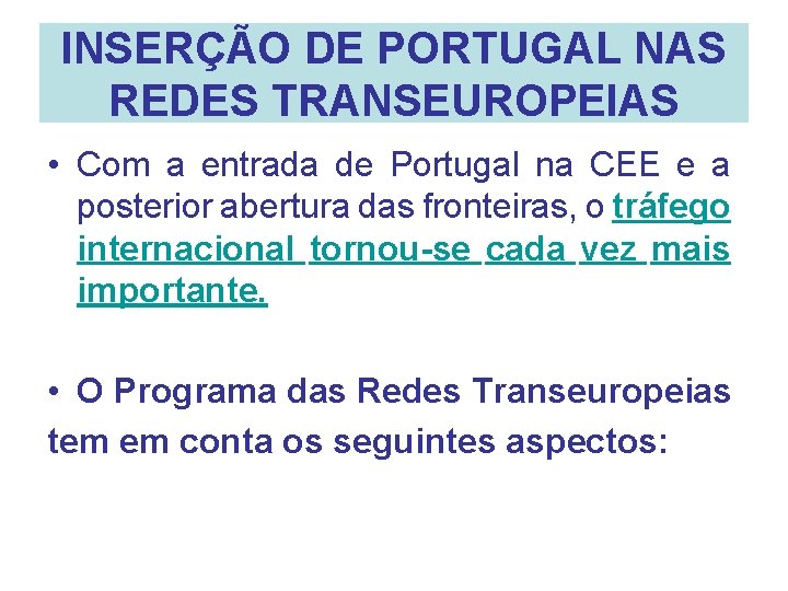 INSERÇÃO DE PORTUGAL NAS REDES TRANSEUROPEIAS • Com a entrada de Portugal na CEE