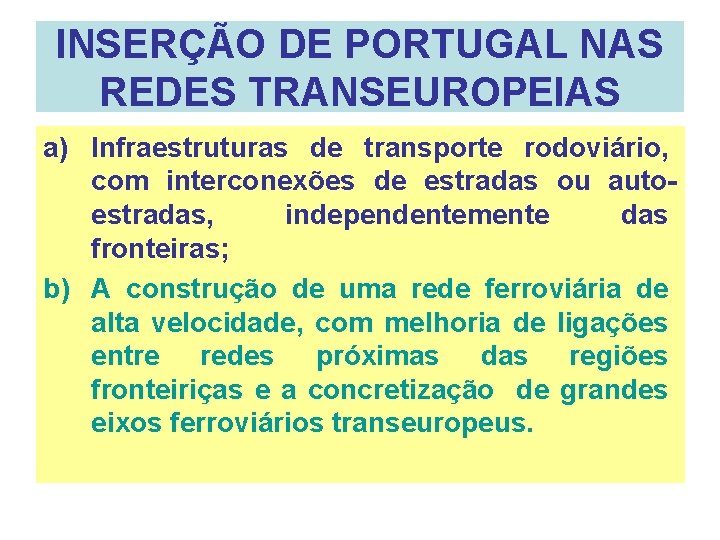 INSERÇÃO DE PORTUGAL NAS REDES TRANSEUROPEIAS a) Infraestruturas de transporte rodoviário, com interconexões de