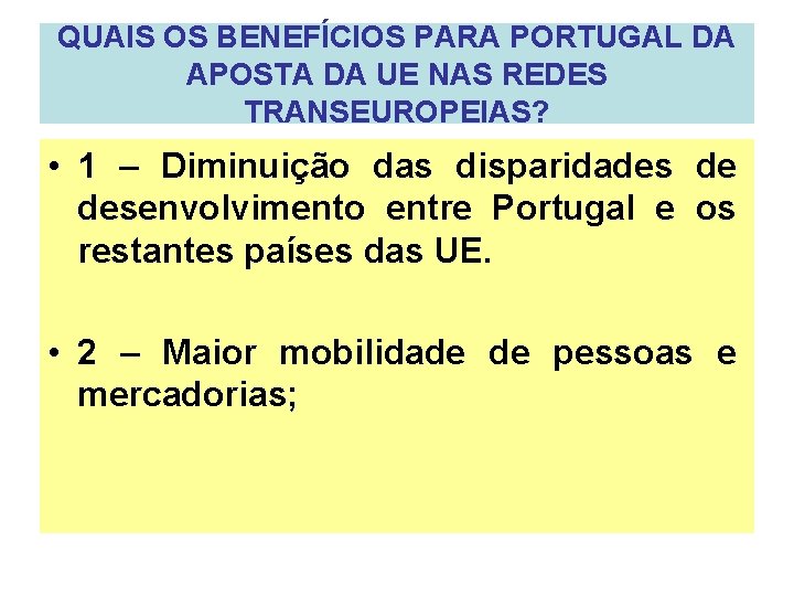 QUAIS OS BENEFÍCIOS PARA PORTUGAL DA APOSTA DA UE NAS REDES TRANSEUROPEIAS? • 1