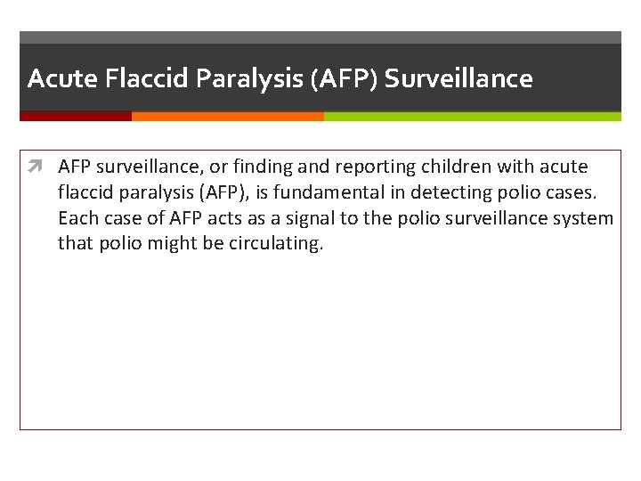 Acute Flaccid Paralysis (AFP) Surveillance AFP surveillance, or finding and reporting children with acute