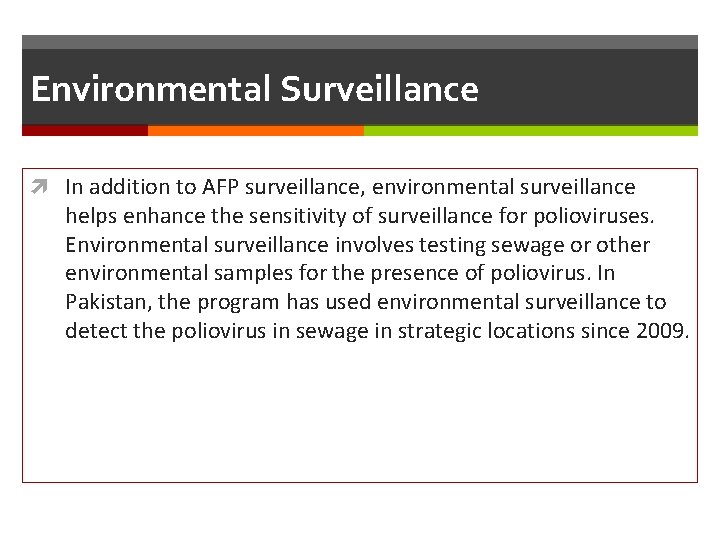 Environmental Surveillance In addition to AFP surveillance, environmental surveillance helps enhance the sensitivity of