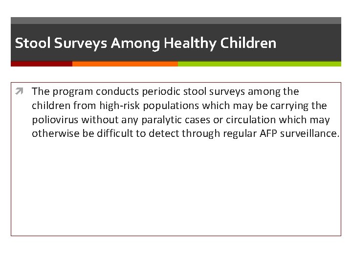 Stool Surveys Among Healthy Children The program conducts periodic stool surveys among the children