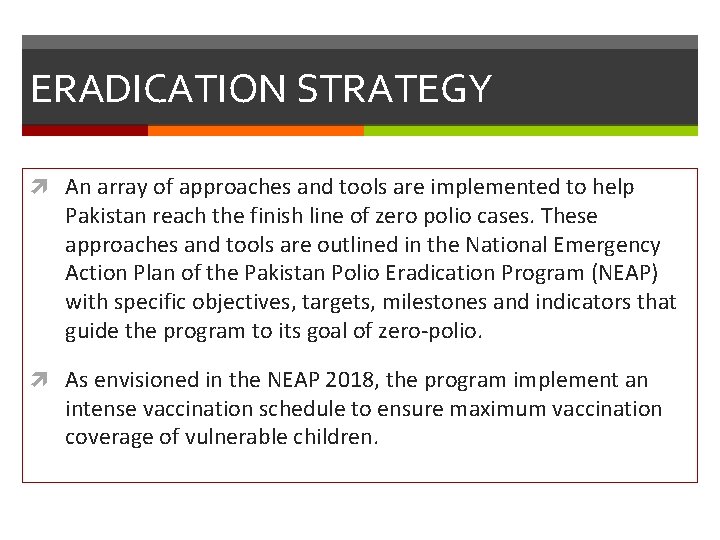 ERADICATION STRATEGY An array of approaches and tools are implemented to help Pakistan reach