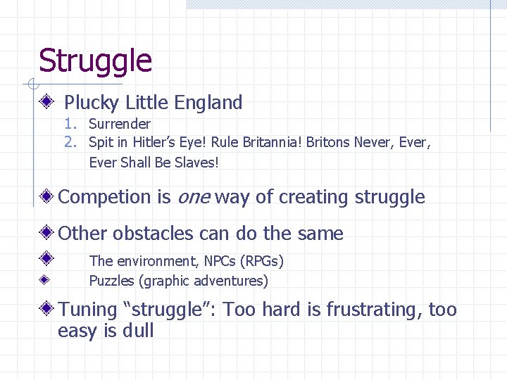 Struggle Plucky Little England 1. Surrender 2. Spit in Hitler’s Eye! Rule Britannia! Britons