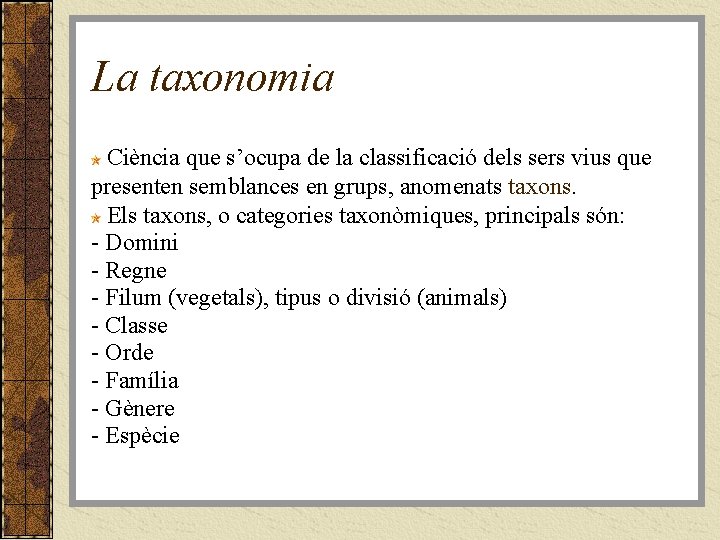 La taxonomia Ciència que s’ocupa de la classificació dels sers vius que presenten semblances