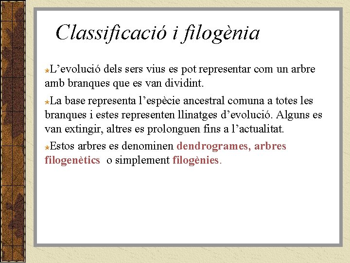 Classificació i filogènia L’evolució dels sers vius es pot representar com un arbre amb