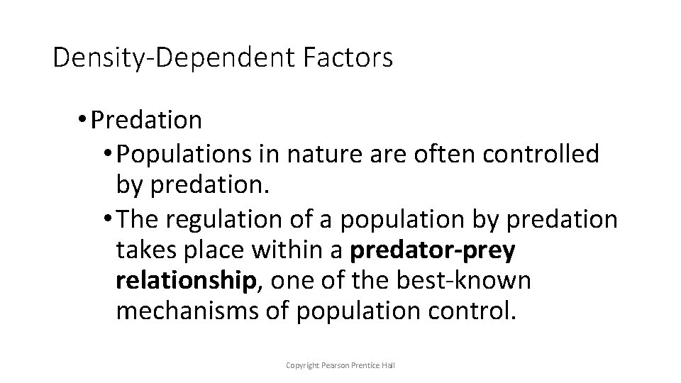 Density-Dependent Factors • Predation • Populations in nature are often controlled by predation. •