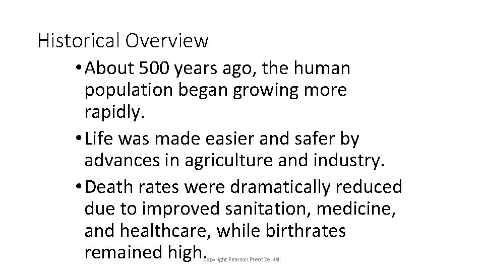 Historical Overview • About 500 years ago, the human population began growing more rapidly.