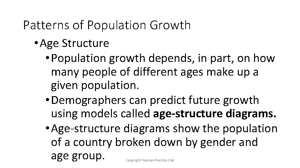 Patterns of Population Growth • Age Structure • Population growth depends, in part, on