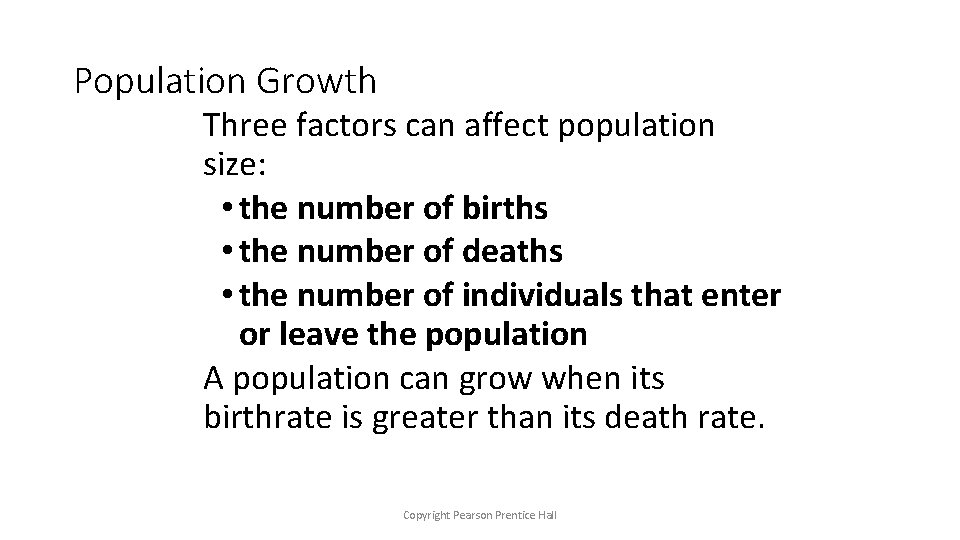 Population Growth Three factors can affect population size: • the number of births •