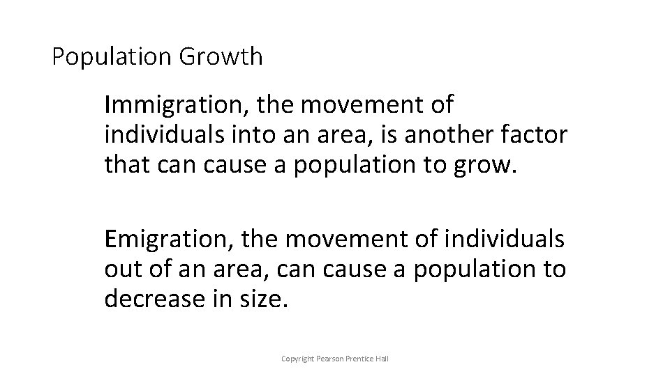 Population Growth Immigration, the movement of individuals into an area, is another factor that