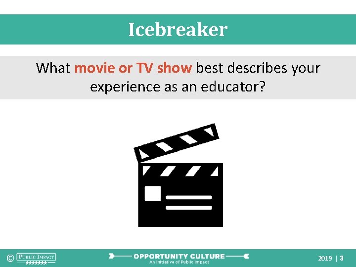 Icebreaker What movie or TV show best describes your experience as an educator? 2019