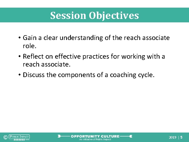 Session Objectives • Gain a clear understanding of the reach associate role. • Reflect