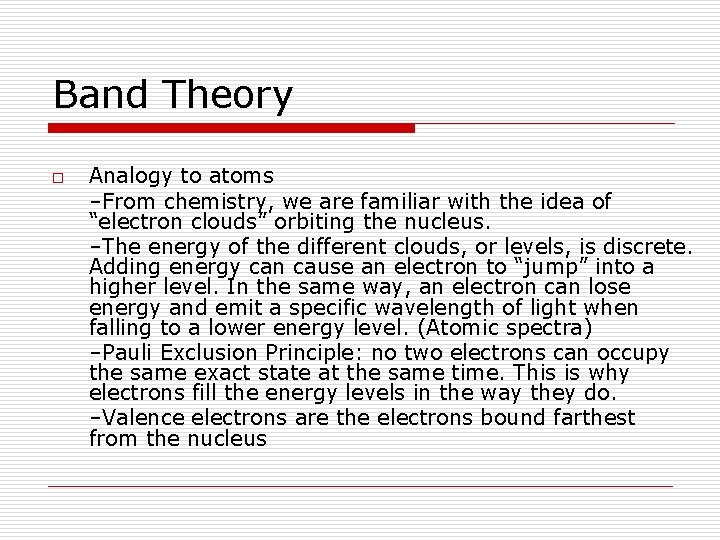 Band Theory o Analogy to atoms –From chemistry, we are familiar with the idea