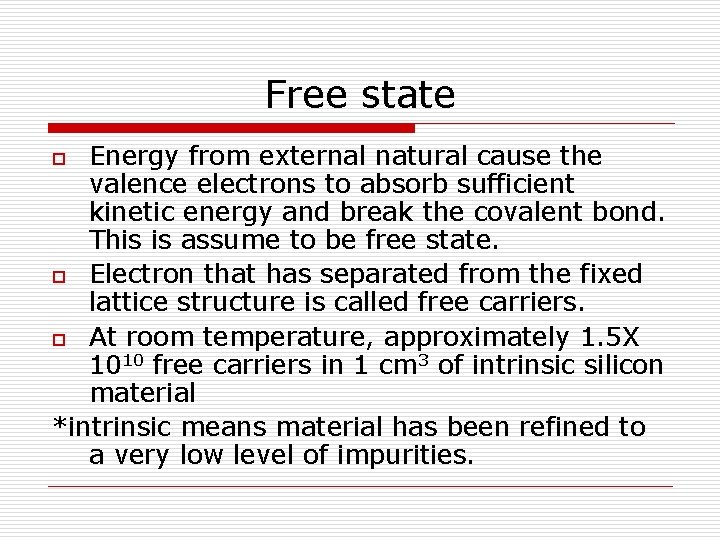 Free state Energy from external natural cause the valence electrons to absorb sufficient kinetic