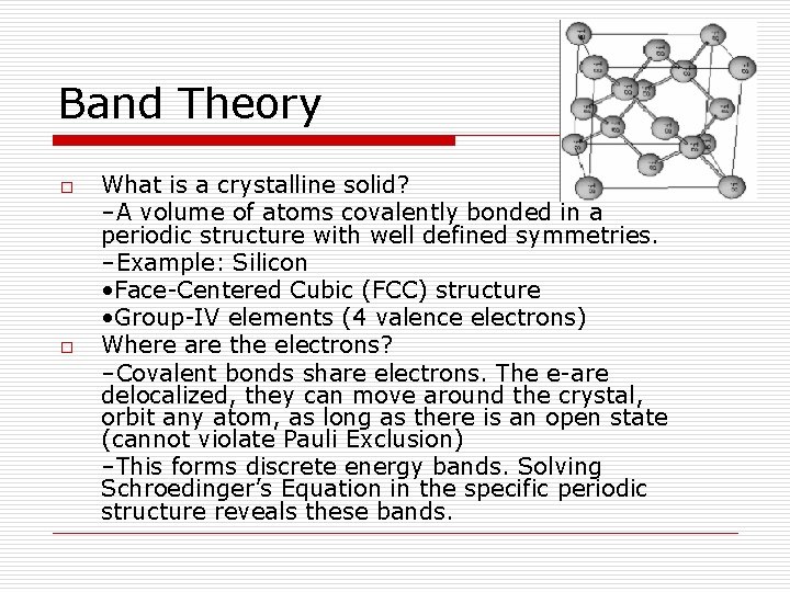Band Theory o o What is a crystalline solid? –A volume of atoms covalently