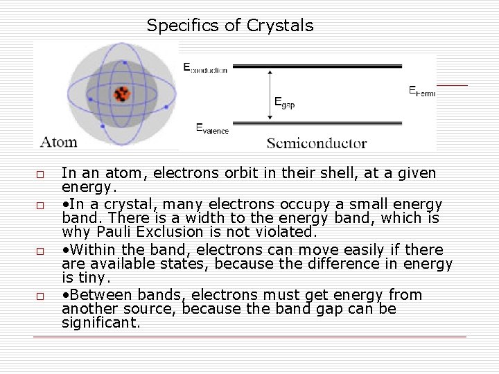 Specifics of Crystals o o In an atom, electrons orbit in their shell, at