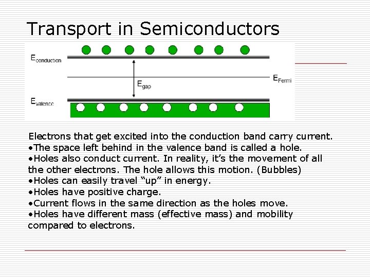 Transport in Semiconductors Electrons that get excited into the conduction band carry current. •