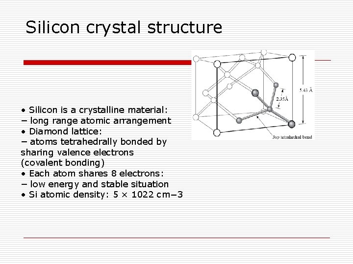 Silicon crystal structure • Silicon is a crystalline material: – long range atomic arrangement