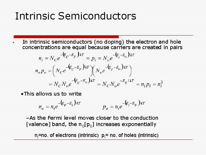 Intrinsic Semiconductors • In intrinsic semiconductors (no doping) the electron and hole concentrations are