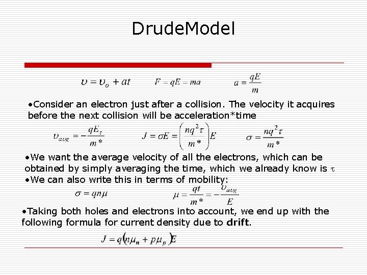 Drude. Model • Consider an electron just after a collision. The velocity it acquires