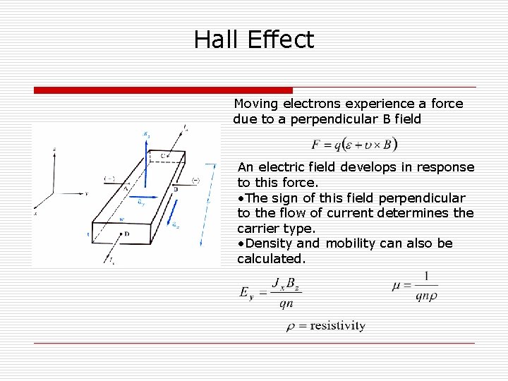 Hall Effect Moving electrons experience a force due to a perpendicular B field An
