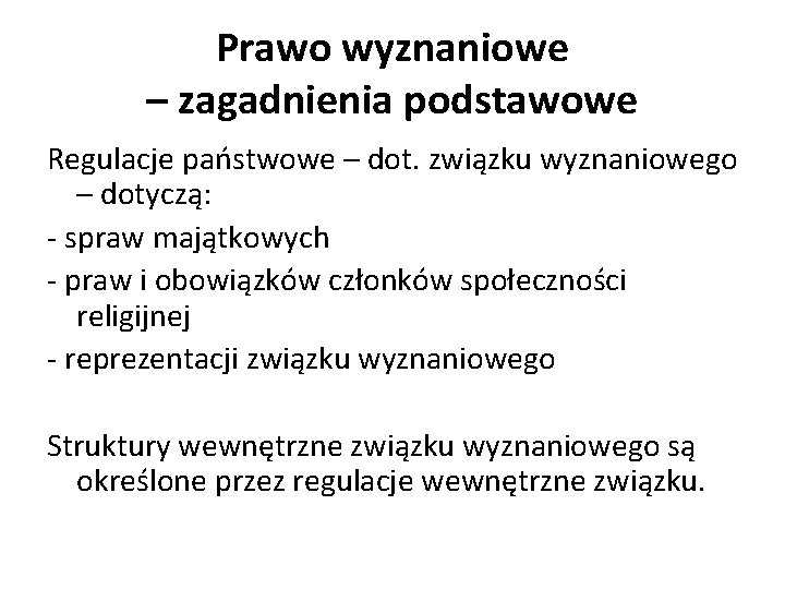 Prawo wyznaniowe – zagadnienia podstawowe Regulacje państwowe – dot. związku wyznaniowego – dotyczą: -