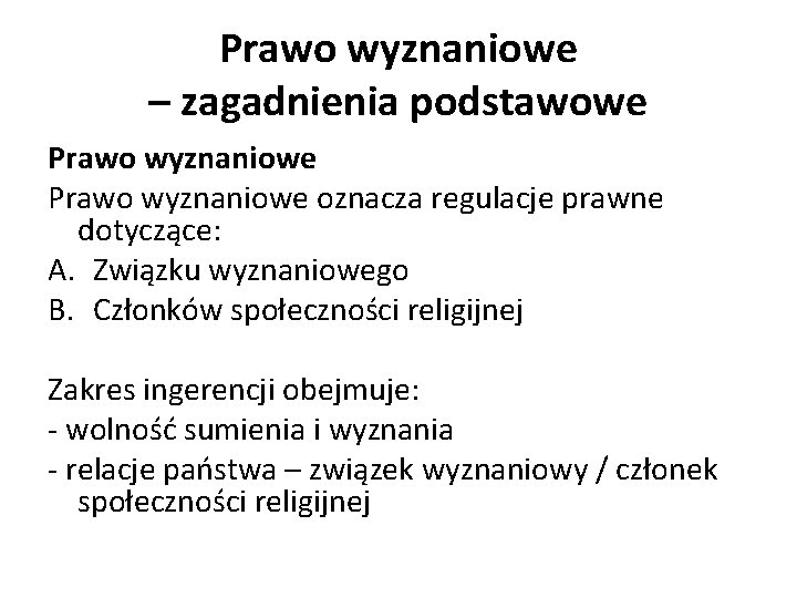 Prawo wyznaniowe – zagadnienia podstawowe Prawo wyznaniowe oznacza regulacje prawne dotyczące: A. Związku wyznaniowego