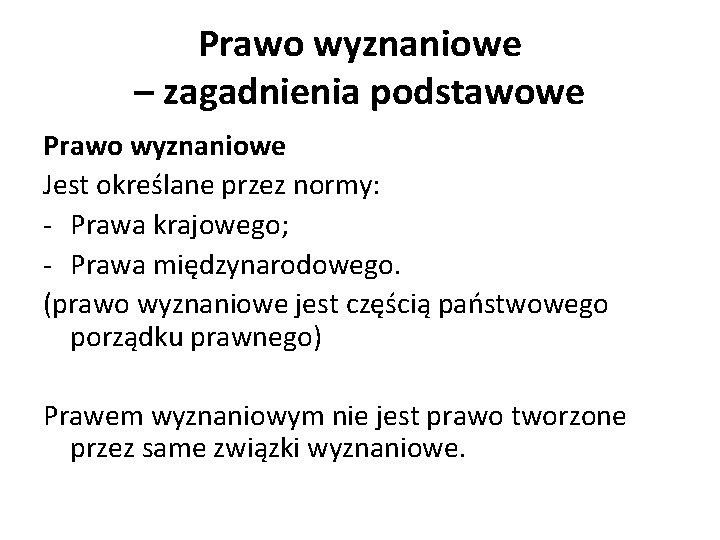 Prawo wyznaniowe – zagadnienia podstawowe Prawo wyznaniowe Jest określane przez normy: - Prawa krajowego;