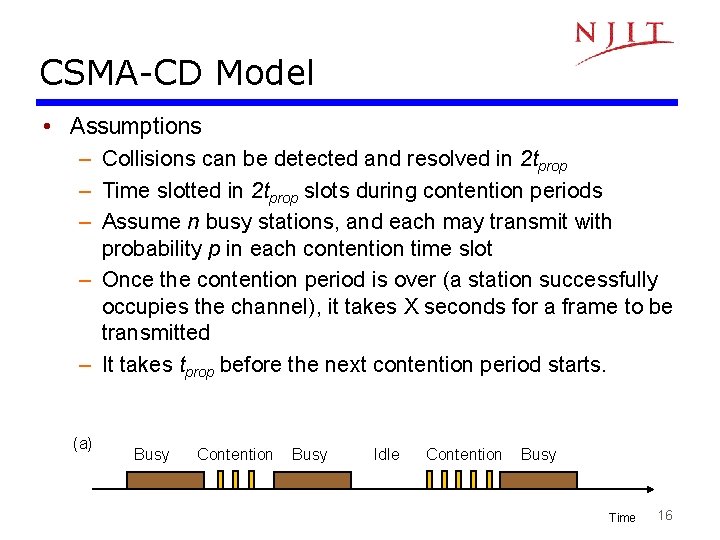 CSMA-CD Model • Assumptions – Collisions can be detected and resolved in 2 tprop
