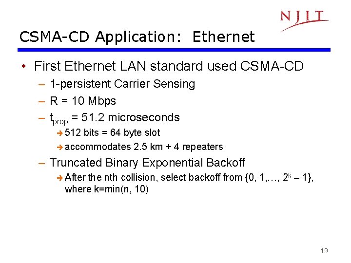 CSMA-CD Application: Ethernet • First Ethernet LAN standard used CSMA-CD – 1 -persistent Carrier