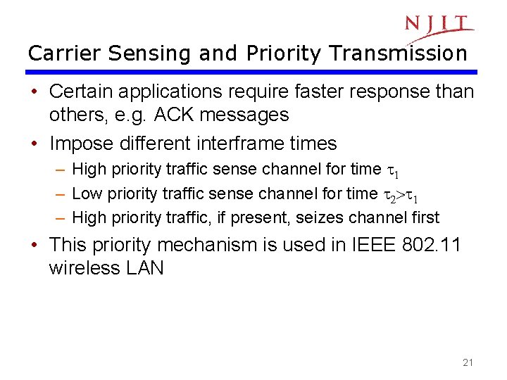 Carrier Sensing and Priority Transmission • Certain applications require faster response than others, e.
