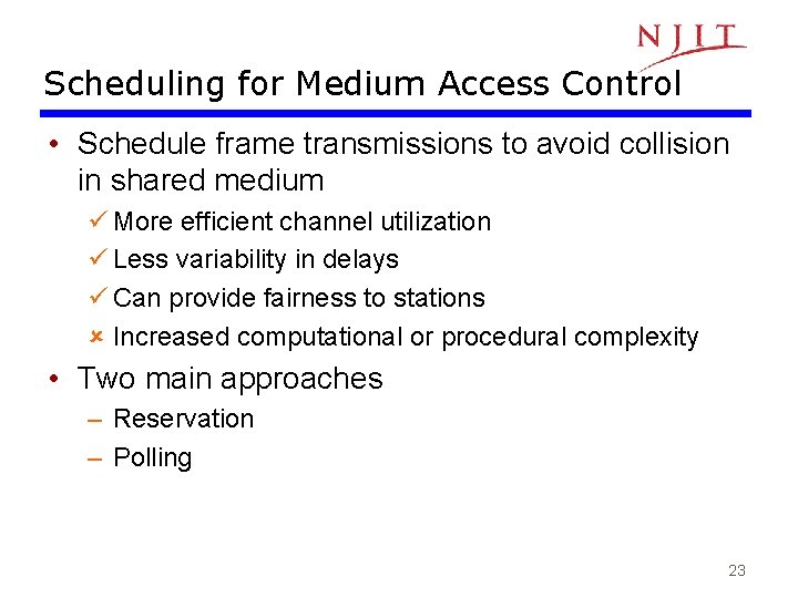 Scheduling for Medium Access Control • Schedule frame transmissions to avoid collision in shared