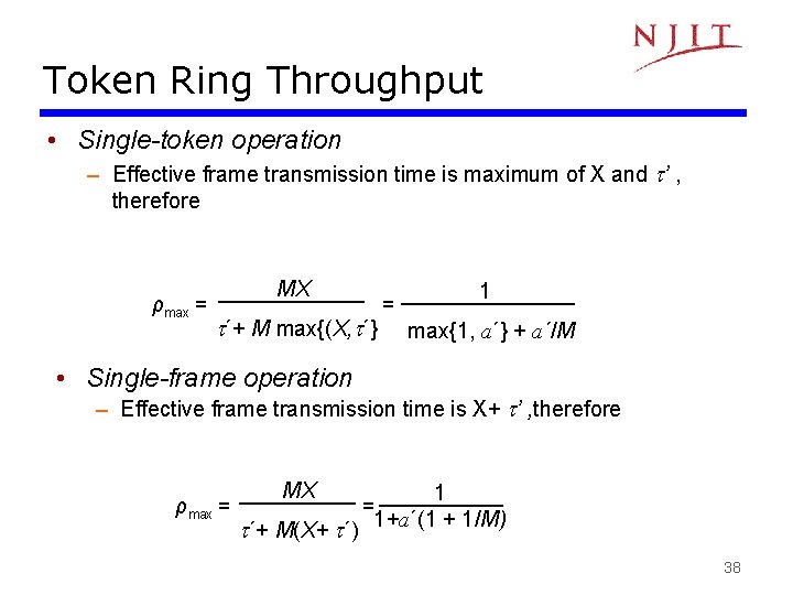 Token Ring Throughput • Single-token operation – Effective frame transmission time is maximum of