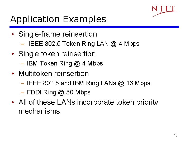 Application Examples • Single-frame reinsertion – IEEE 802. 5 Token Ring LAN @ 4