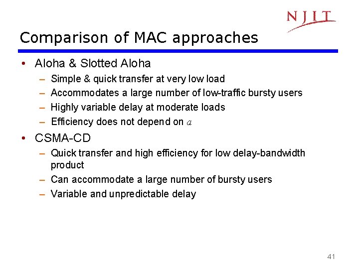 Comparison of MAC approaches • Aloha & Slotted Aloha – – Simple & quick