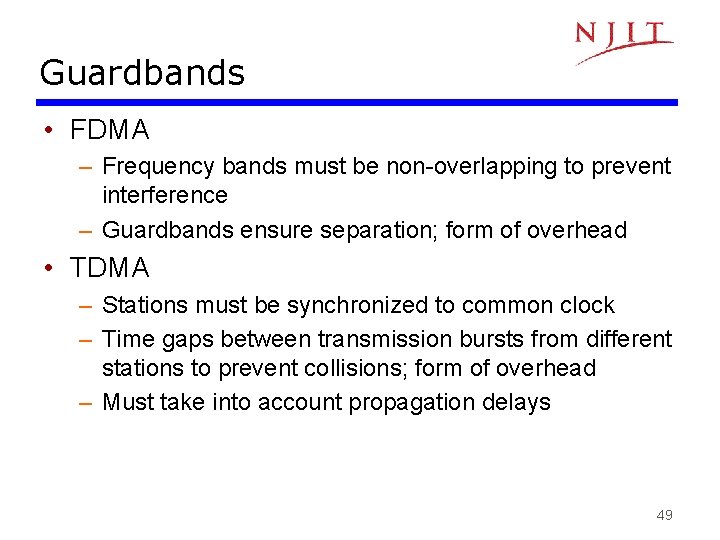 Guardbands • FDMA – Frequency bands must be non-overlapping to prevent interference – Guardbands