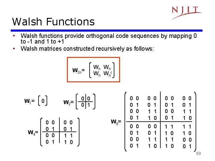Walsh Functions • Walsh functions provide orthogonal code sequences by mapping 0 to -1