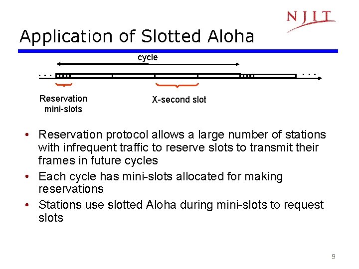 Application of Slotted Aloha cycle . . . Reservation mini-slots X-second slot • Reservation
