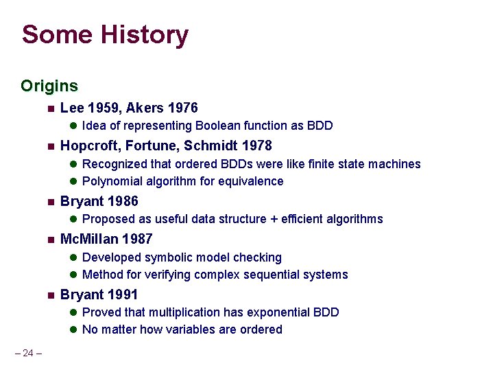 Some History Origins n Lee 1959, Akers 1976 l Idea of representing Boolean function