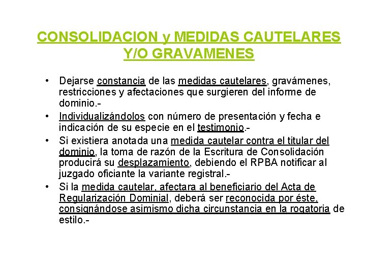 CONSOLIDACION y MEDIDAS CAUTELARES Y/O GRAVAMENES • Dejarse constancia de las medidas cautelares, gravámenes,