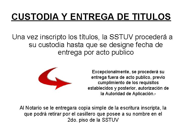 CUSTODIA Y ENTREGA DE TITULOS Una vez inscripto los títulos, la SSTUV procederá a