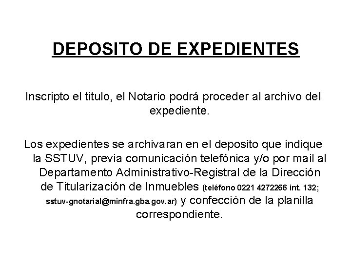 DEPOSITO DE EXPEDIENTES Inscripto el titulo, el Notario podrá proceder al archivo del expediente.