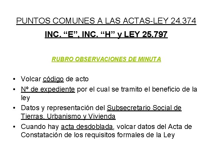 PUNTOS COMUNES A LAS ACTAS-LEY 24. 374 INC. “E”, INC. “H” y LEY 25.