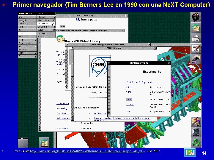§ Primer navegador (Tim Berners Lee en 1990 con una Ne. XT Computer) •