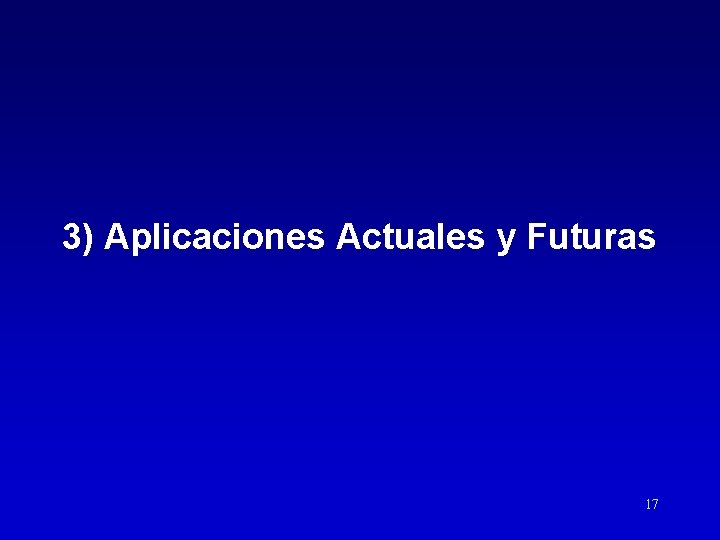 3) Aplicaciones Actuales y Futuras 17 