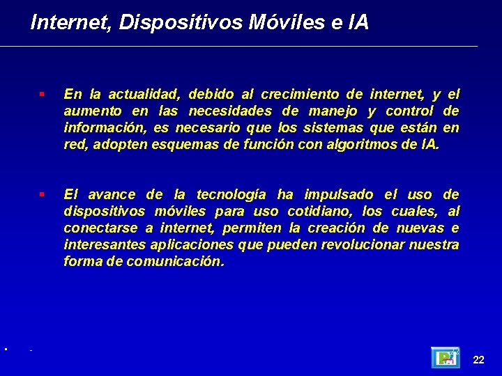 Internet, Dispositivos Móviles e IA • - § En la actualidad, debido al crecimiento